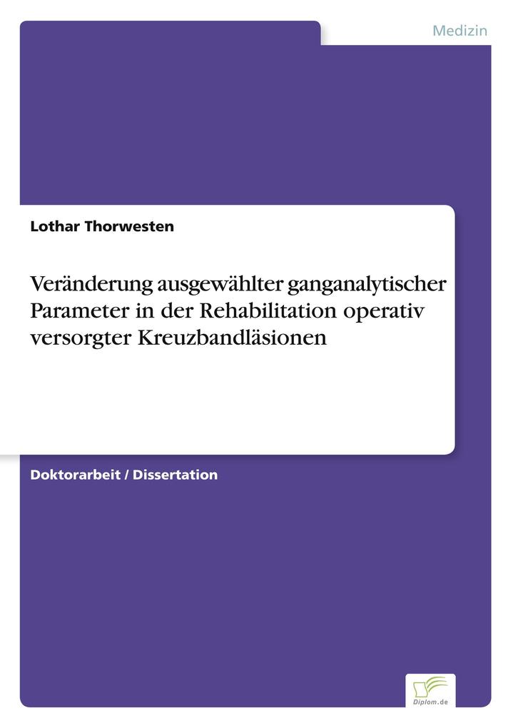 Veränderung ausgewählter ganganalytischer Parameter in der Rehabilitation operativ versorgter Kreuzbandläsionen