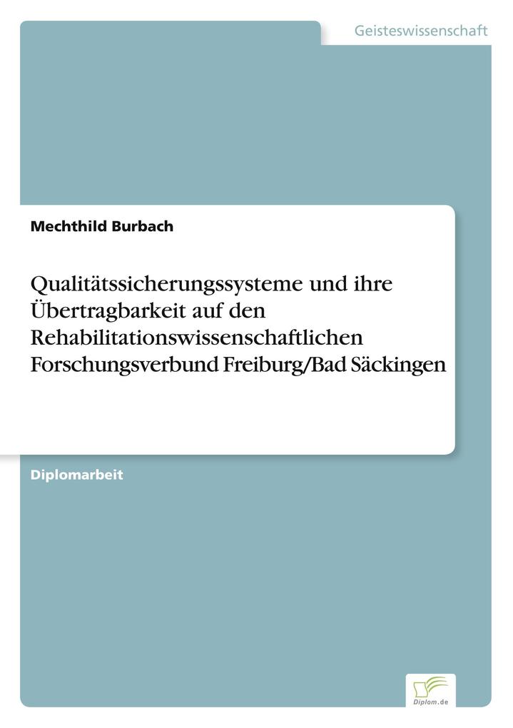 Qualitätssicherungssysteme und ihre Übertragbarkeit auf den Rehabilitationswissenschaftlichen Forschungsverbund Freiburg/Bad Säckingen