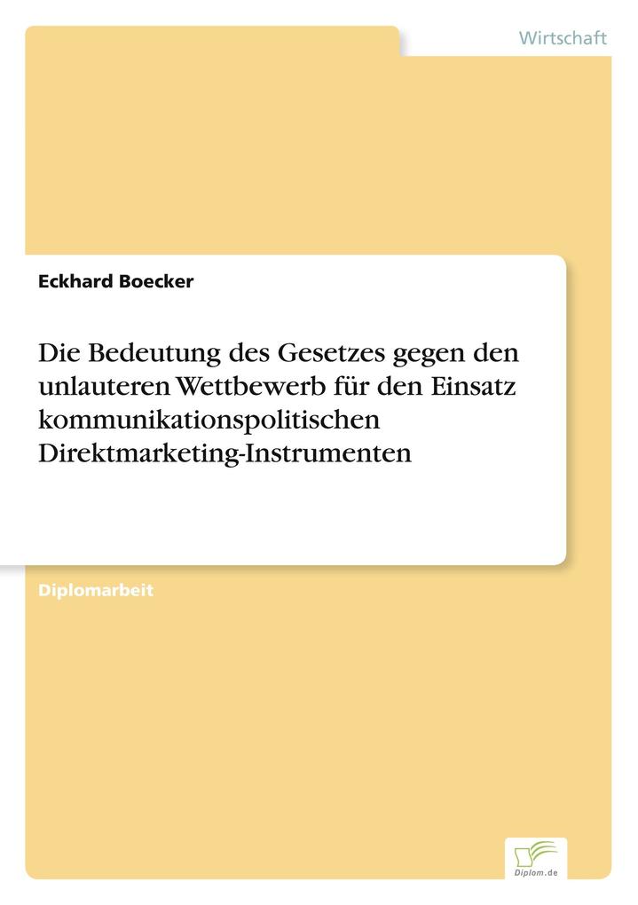 Die Bedeutung des Gesetzes gegen den unlauteren Wettbewerb für den Einsatz kommunikationspolitischen Direktmarketing-Instrumenten