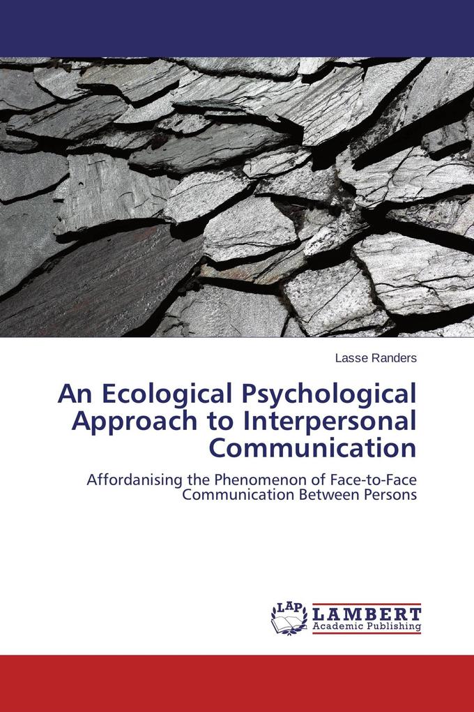 An Ecological Psychological Approach to Interpersonal Communication