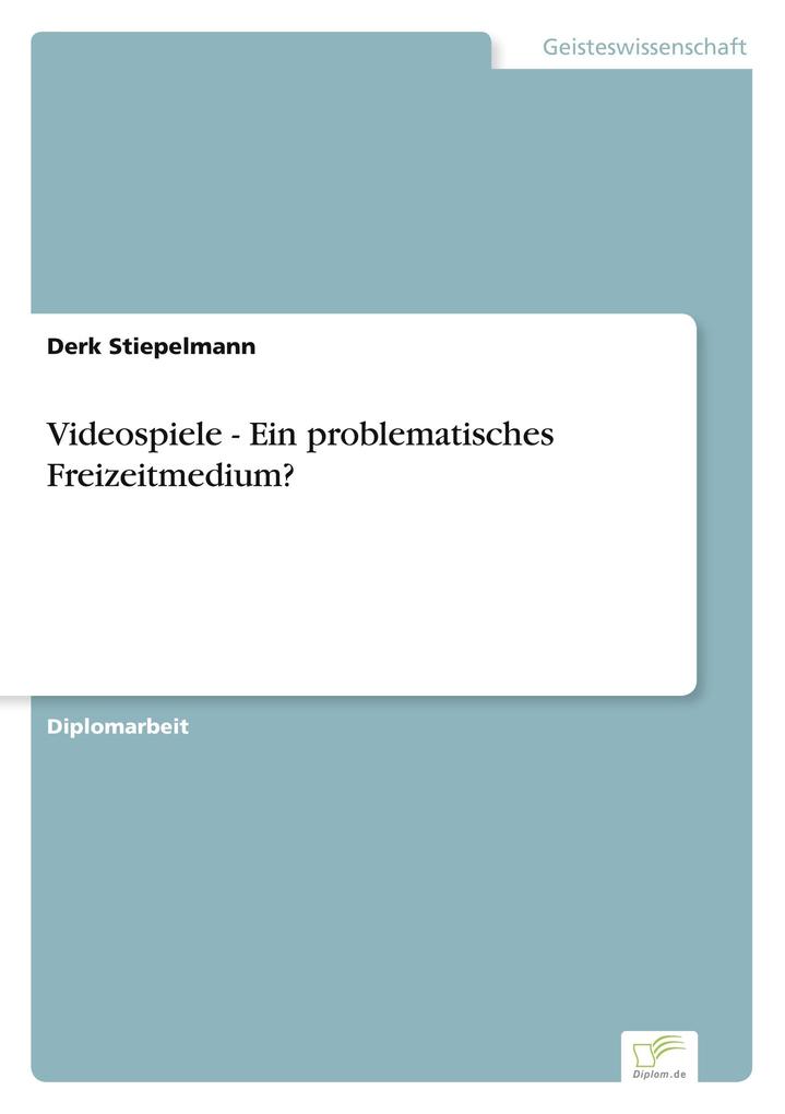 Videospiele - Ein problematisches Freizeitmedium?