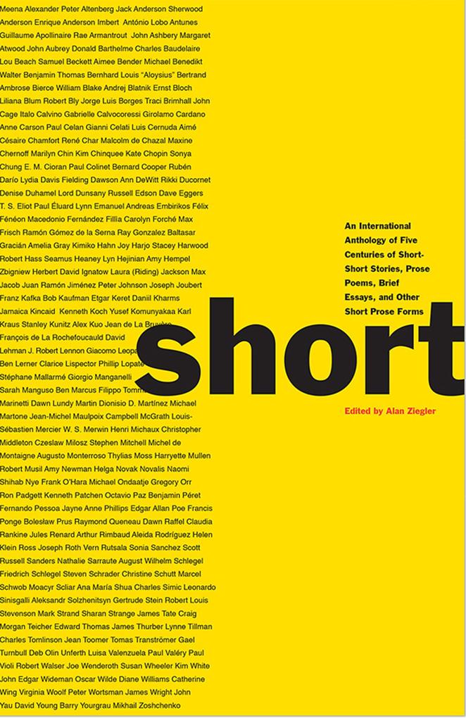 Short: An International Anthology of Five Centuries of Short-Short Stories Prose Poems Brief Essays and Other Short Prose Forms