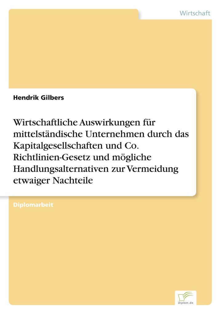 Wirtschaftliche Auswirkungen für mittelständische Unternehmen durch das Kapitalgesellschaften und Co. Richtlinien-Gesetz und mögliche Handlungsalternativen zur Vermeidung etwaiger Nachteile