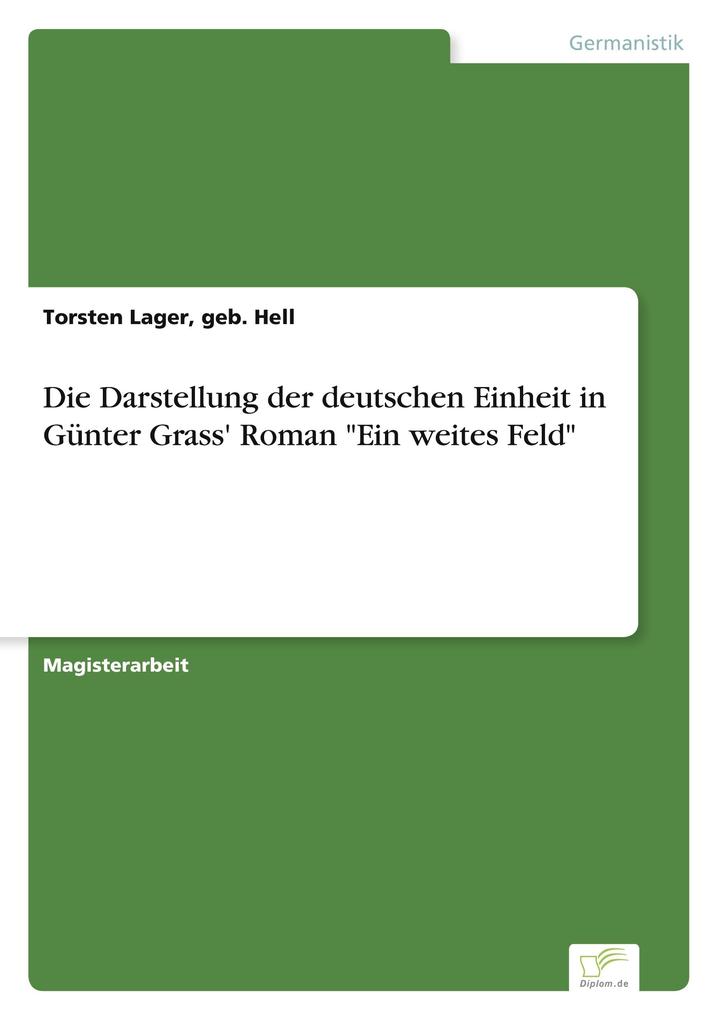 Die Darstellung der deutschen Einheit in Günter Grass' Roman 'Ein weites Feld'