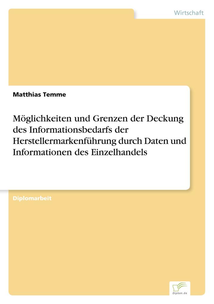 Möglichkeiten und Grenzen der Deckung des Informationsbedarfs der Herstellermarkenführung durch Daten und Informationen des Einzelhandels