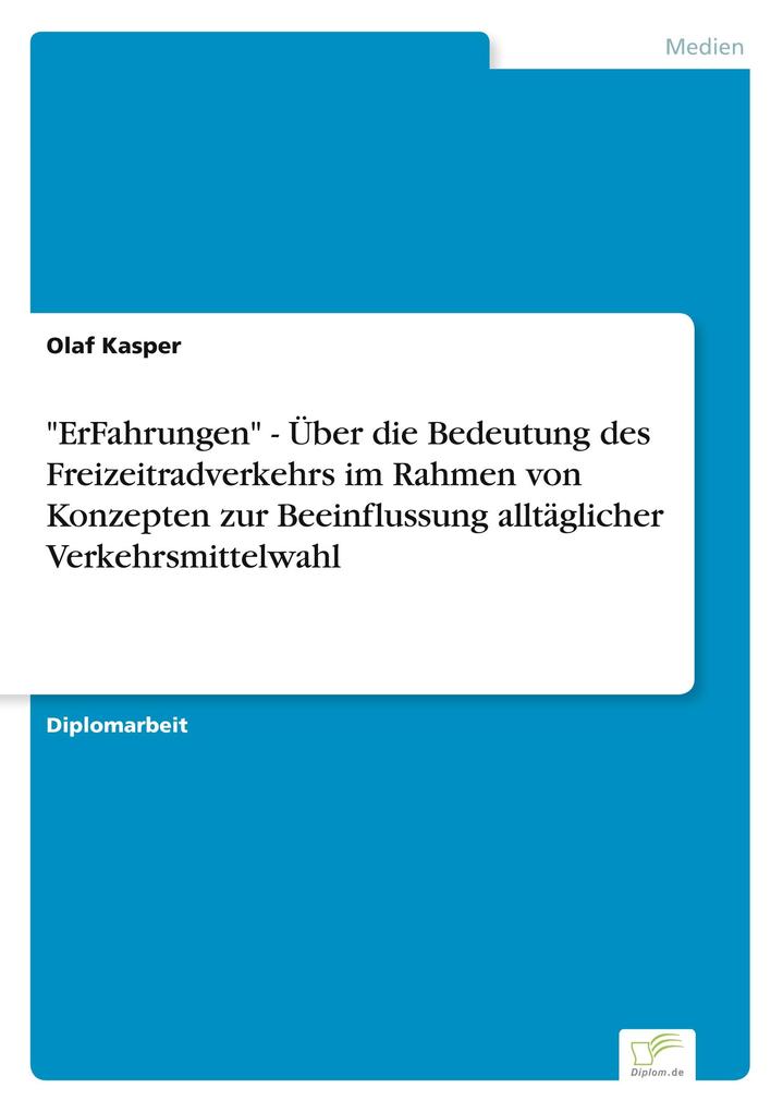 'ErFahrungen' - Über die Bedeutung des Freizeitradverkehrs im Rahmen von Konzepten zur Beeinflussung alltäglicher Verkehrsmittelwahl