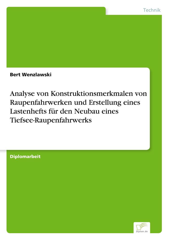 Analyse von Konstruktionsmerkmalen von Raupenfahrwerken und Erstellung eines Lastenhefts für den Neubau eines Tiefsee-Raupenfahrwerks