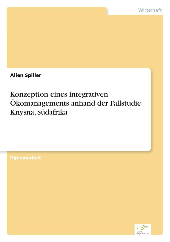 Konzeption eines integrativen Ökomanagements anhand der Fallstudie Knysna Südafrika