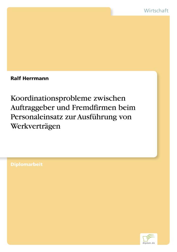 Koordinationsprobleme zwischen Auftraggeber und Fremdfirmen beim Personaleinsatz zur Ausführung von Werkverträgen