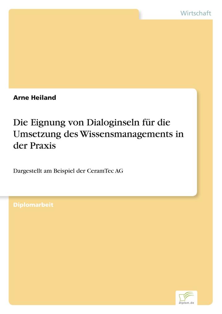 Die Eignung von Dialoginseln für die Umsetzung des Wissensmanagements in der Praxis