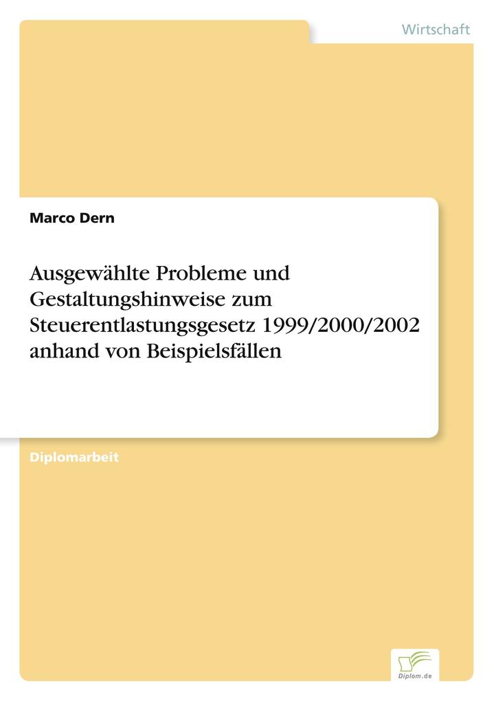 Ausgewählte Probleme und Gestaltungshinweise zum Steuerentlastungsgesetz 1999/2000/2002 anhand von Beispielsfällen