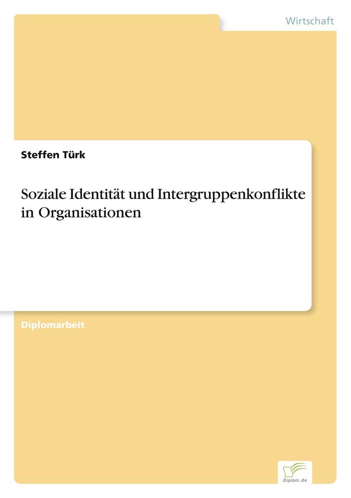 Soziale Identität und Intergruppenkonflikte in Organisationen