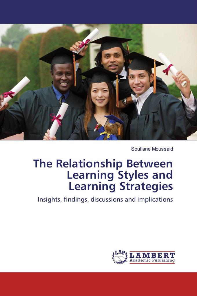 The Relationship Between Learning Styles and Learning Strategies