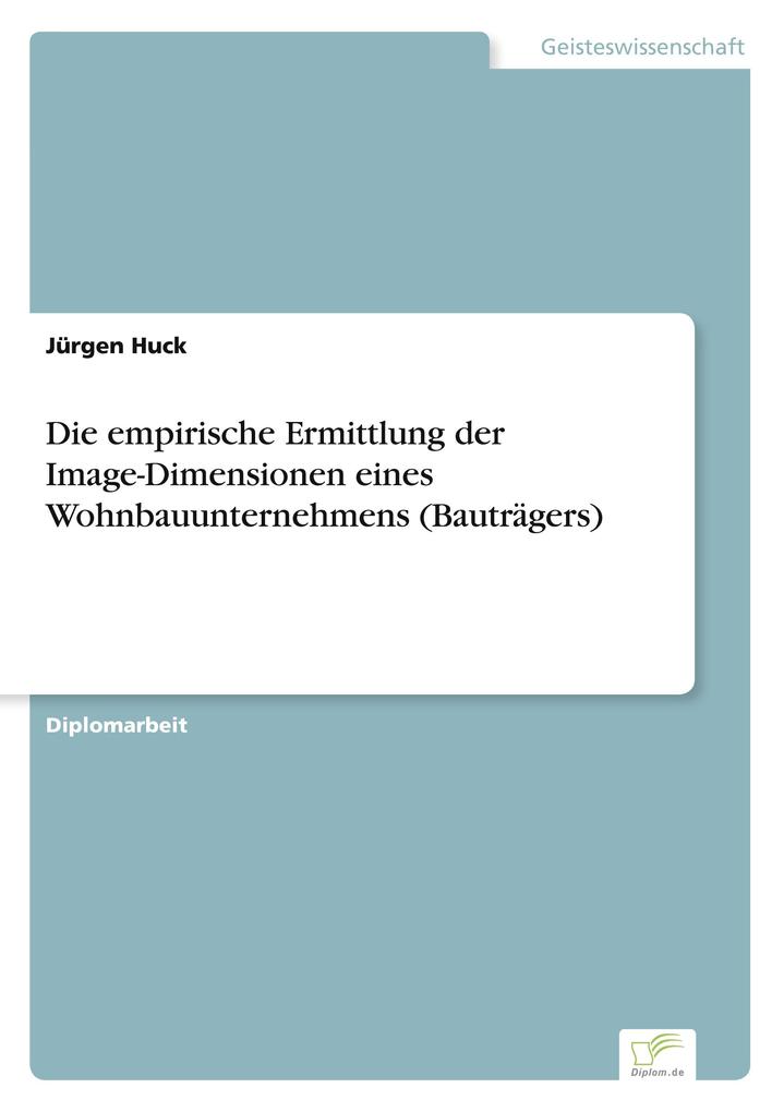 Die empirische Ermittlung der Image-Dimensionen eines Wohnbauunternehmens (Bauträgers)