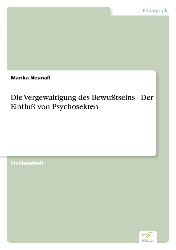 Die Vergewaltigung des Bewußtseins - Der Einfluß von Psychosekten