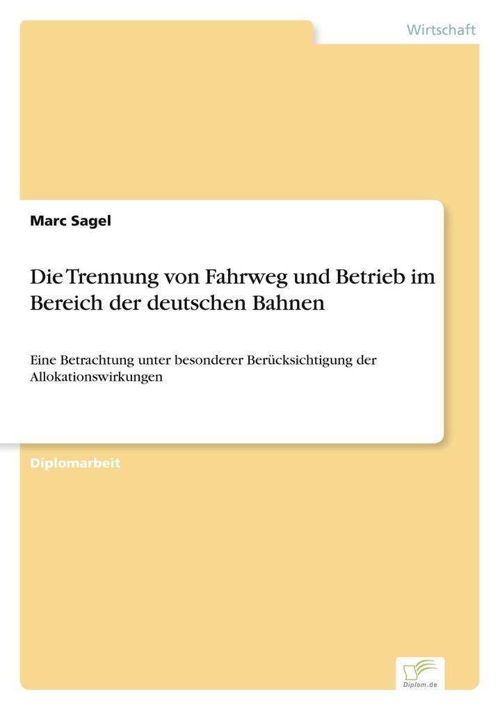 Die Trennung von Fahrweg und Betrieb im Bereich der deutschen Bahnen