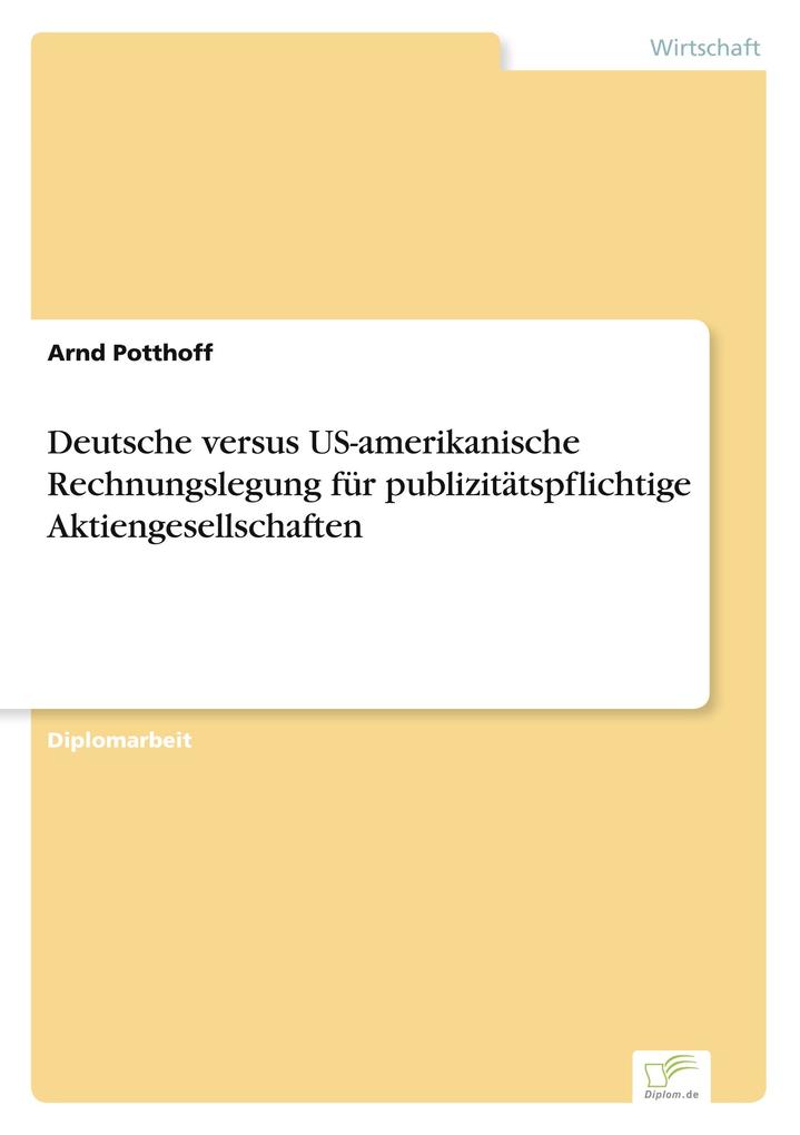 Deutsche versus US-amerikanische Rechnungslegung für publizitätspflichtige Aktiengesellschaften