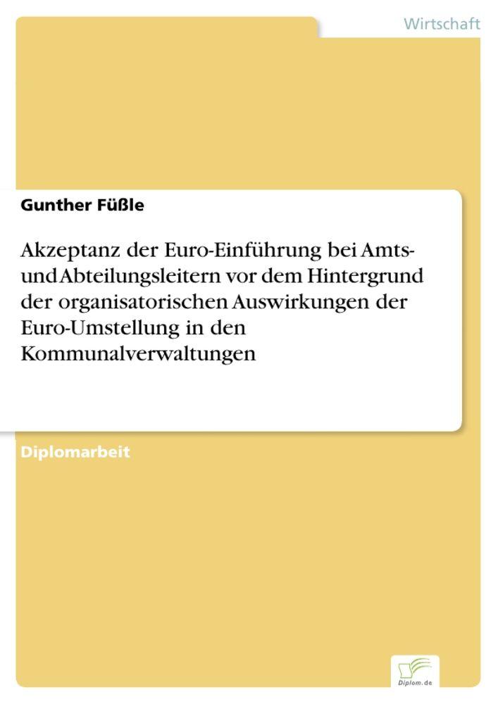 Akzeptanz der Euro-Einführung bei Amts- und Abteilungsleitern vor dem Hintergrund der organisatorischen Auswirkungen der Euro-Umstellung in den Kommunalverwaltungen