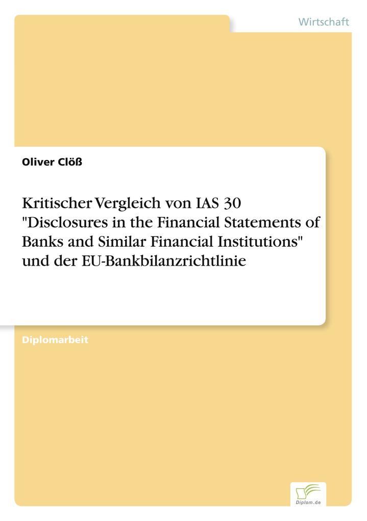 Kritischer Vergleich von IAS 30 'Disclosures in the Financial Statements of Banks and Similar Financial Institutions' und der EU-Bankbilanzrichtlinie