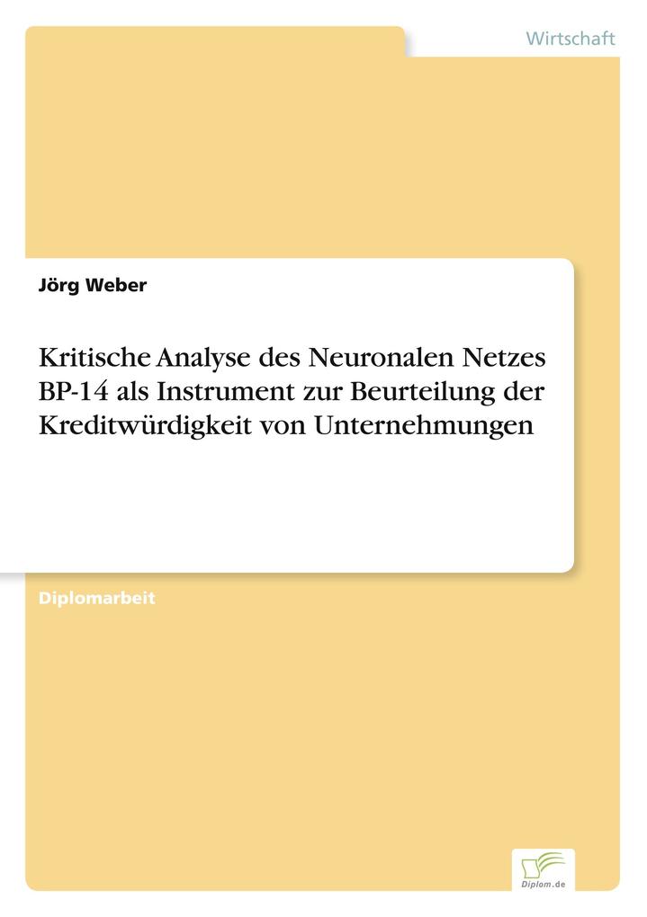 Kritische Analyse des Neuronalen Netzes BP-14 als Instrument zur Beurteilung der Kreditwürdigkeit von Unternehmungen