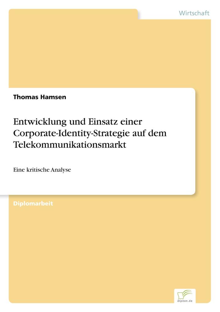 Entwicklung und Einsatz einer Corporate-Identity-Strategie auf dem Telekommunikationsmarkt