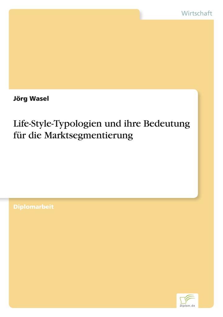 Life-Style-Typologien und ihre Bedeutung für die Marktsegmentierung