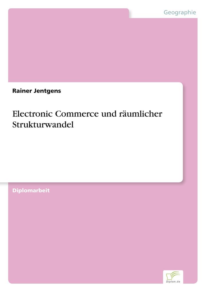 Electronic Commerce und räumlicher Strukturwandel