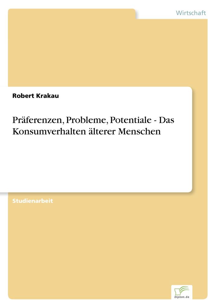 Präferenzen Probleme Potentiale - Das Konsumverhalten älterer Menschen
