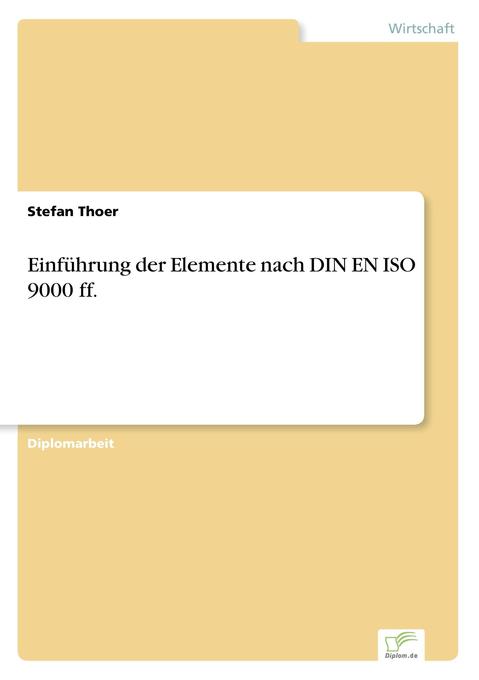 Einführung der Elemente nach DIN EN ISO 9000 ff. - Stefan Thoer