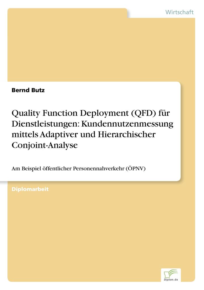 Quality Function Deployment (QFD) für Dienstleistungen: Kundennutzenmessung mittels Adaptiver und Hierarchischer Conjoint-Analyse
