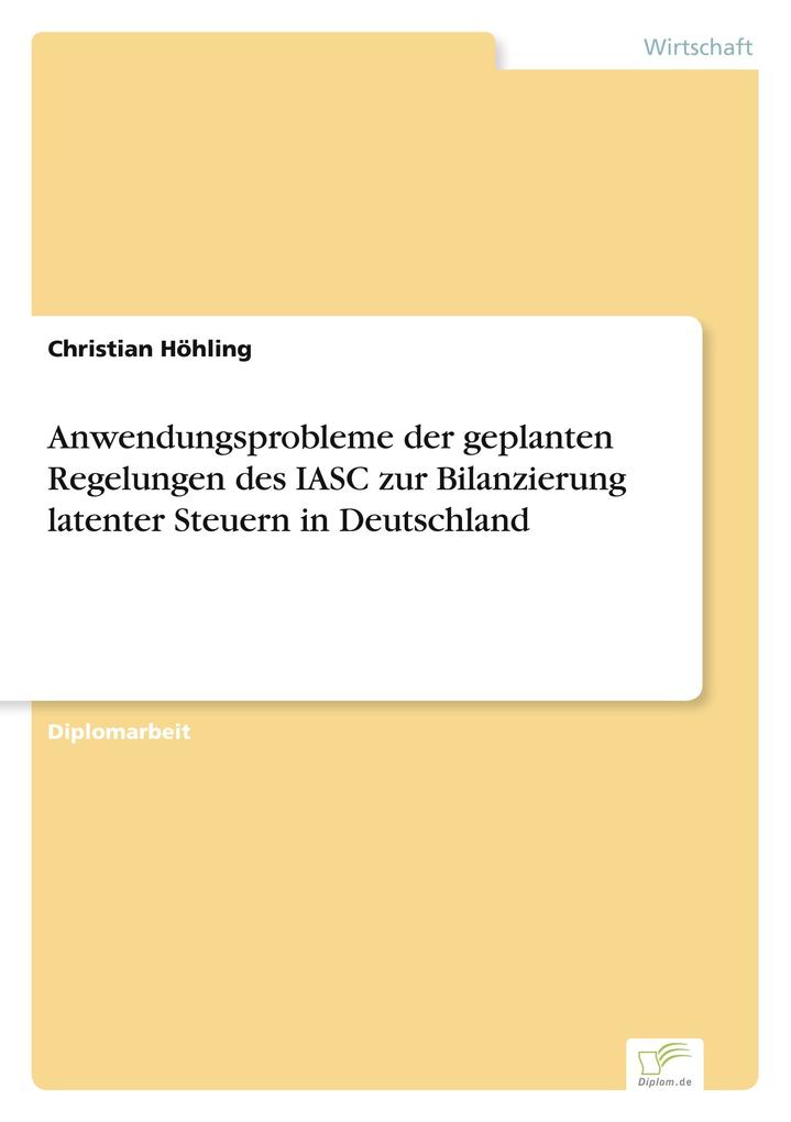 Anwendungsprobleme der geplanten Regelungen des IASC zur Bilanzierung latenter Steuern in Deutschland