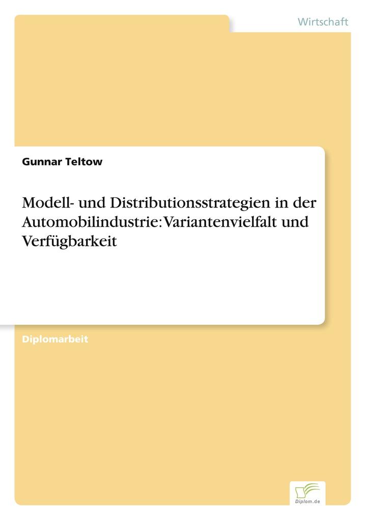 Modell- und Distributionsstrategien in der Automobilindustrie: Variantenvielfalt und Verfügbarkeit