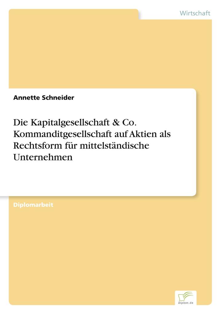 Die Kapitalgesellschaft & Co. Kommanditgesellschaft auf Aktien als Rechtsform für mittelständische Unternehmen