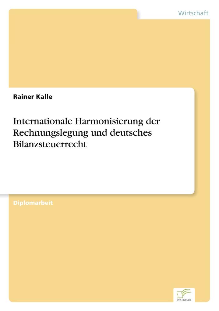Internationale Harmonisierung der Rechnungslegung und deutsches Bilanzsteuerrecht