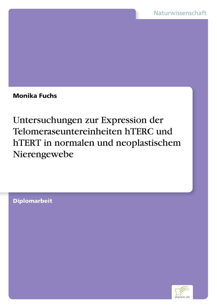 Untersuchungen zur Expression der Telomeraseuntereinheiten hTERC und hTERT in normalen und neoplastischem Nierengewebe