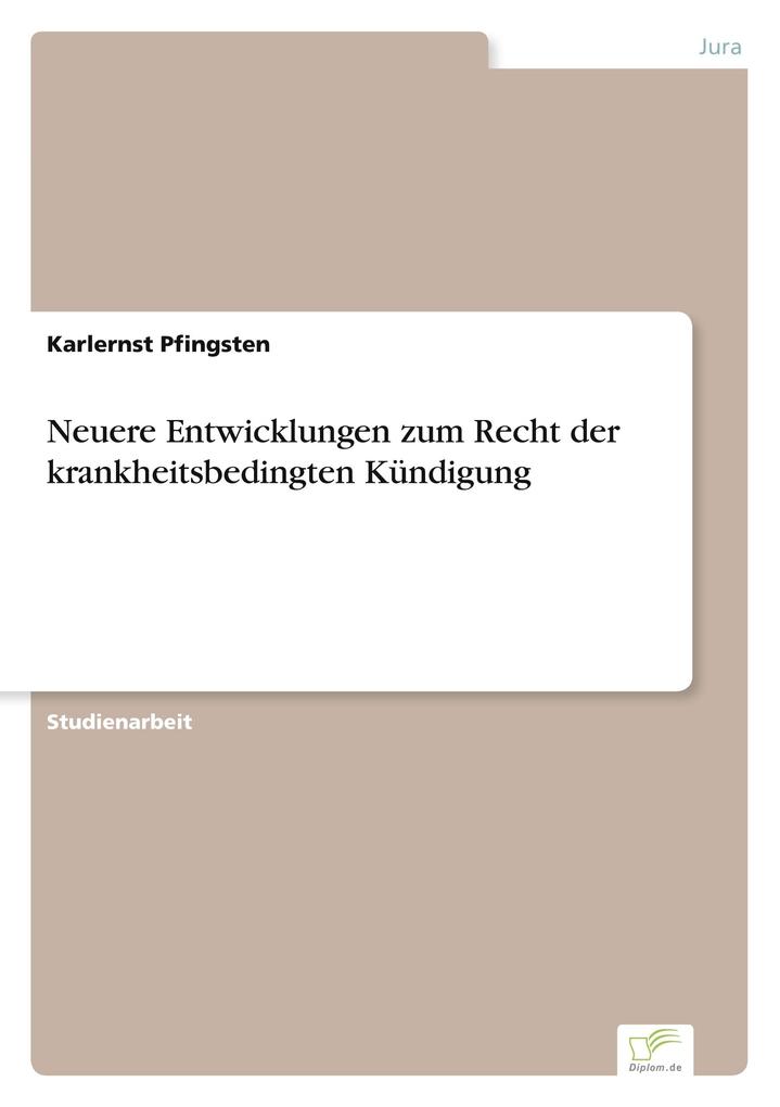 Neuere Entwicklungen zum Recht der krankheitsbedingten Kündigung