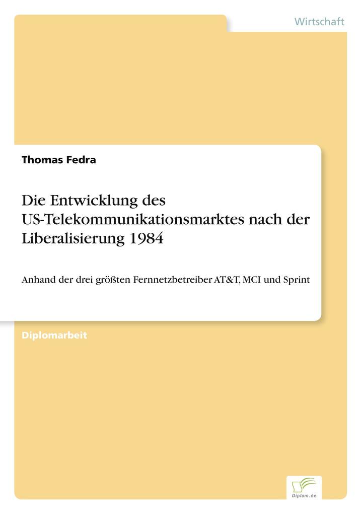 Die Entwicklung des US-Telekommunikationsmarktes nach der Liberalisierung 1984