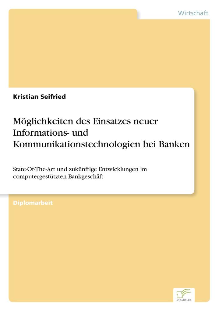 Möglichkeiten des Einsatzes neuer Informations- und Kommunikationstechnologien bei Banken