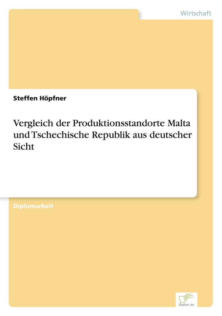 Vergleich der Produktionsstandorte Malta und Tschechische Republik aus deutscher Sicht