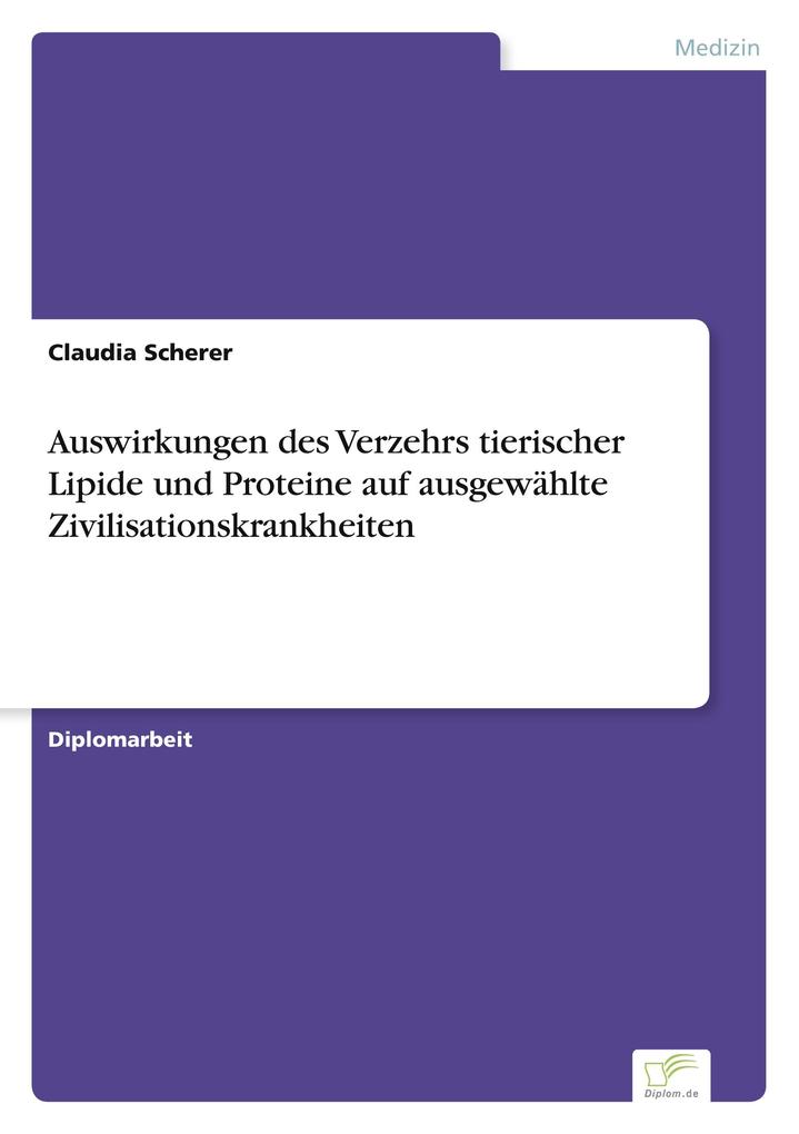Auswirkungen des Verzehrs tierischer Lipide und Proteine auf ausgewählte Zivilisationskrankheiten