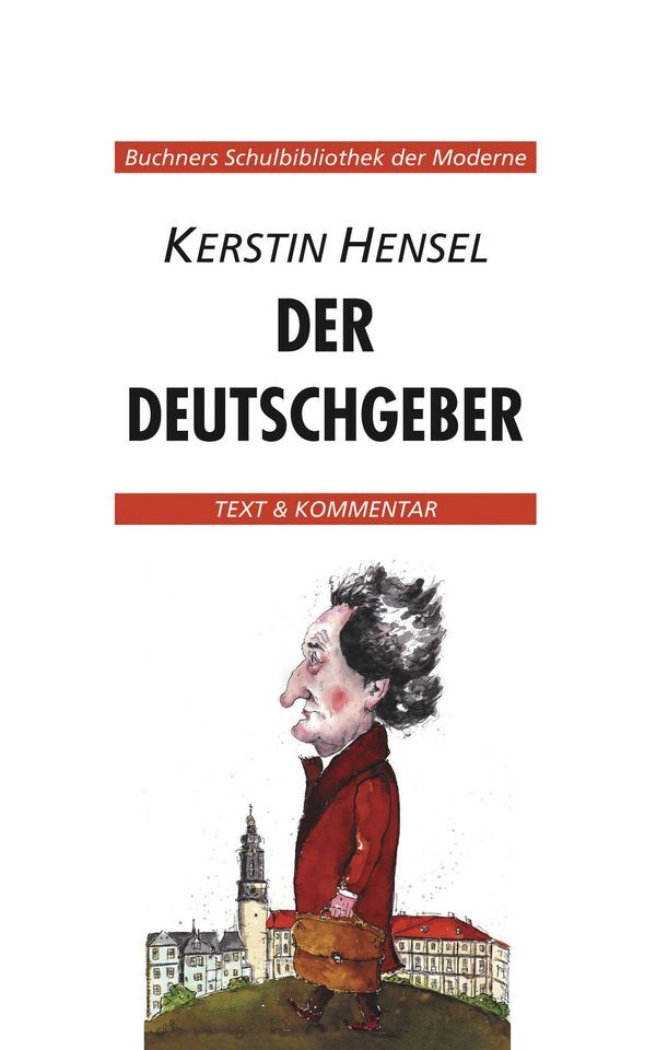 Kerstin Hensel Der Deutschgeber. Text und Kommentar