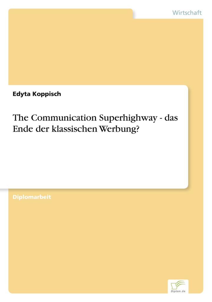 The Communication Superhighway - das Ende der klassischen Werbung?