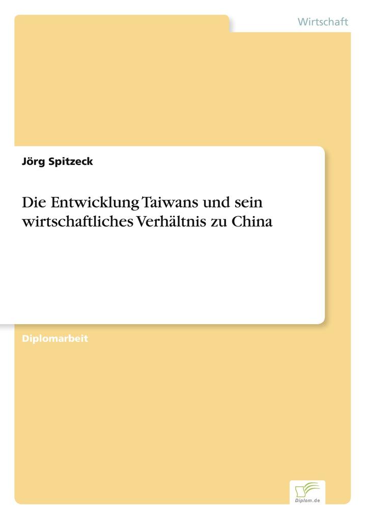 Die Entwicklung Taiwans und sein wirtschaftliches Verhältnis zu China