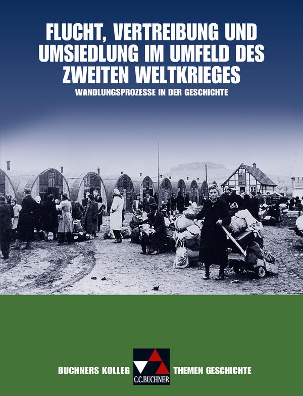 Buchners Kolleg. Themen Geschichte: Flucht Vertreibung und Umsiedlung.