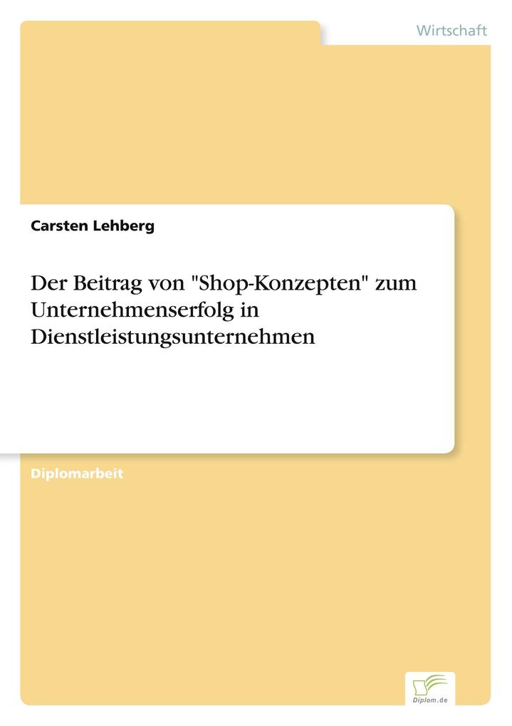 Der Beitrag von 'Shop-Konzepten' zum Unternehmenserfolg in Dienstleistungsunternehmen