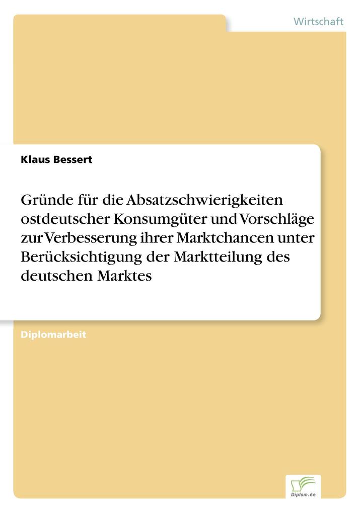 Gründe für die Absatzschwierigkeiten ostdeutscher Konsumgüter und Vorschläge zur Verbesserung ihrer Marktchancen unter Berücksichtigung der Marktteilung des deutschen Marktes