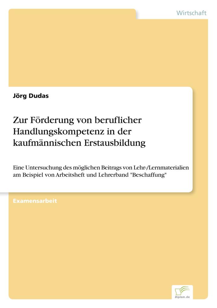 Zur Förderung von beruflicher Handlungskompetenz in der kaufmännischen Erstausbildung
