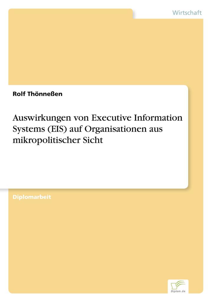 Auswirkungen von Executive Information Systems (EIS) auf Organisationen aus mikropolitischer Sicht