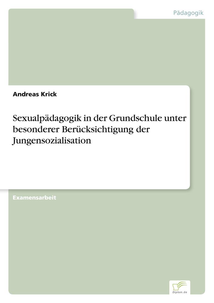 Sexualpädagogik in der Grundschule unter besonderer Berücksichtigung der Jungensozialisation