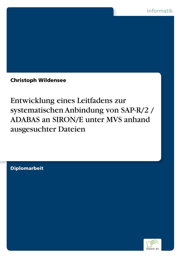 Entwicklung eines Leitfadens zur systematischen Anbindung von SAP-R/2 / ADABAS an SIRON/E unter MVS anhand ausgesuchter Dateien